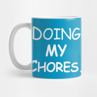 Doing my chores Mug